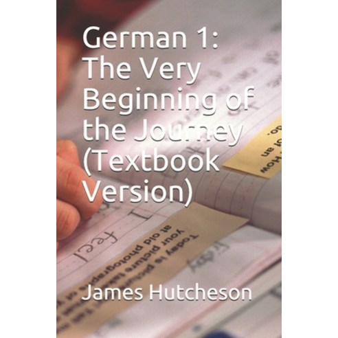 German 1: The Very Beginning of the Journey (Textbook Version) Paperback, Independently Published