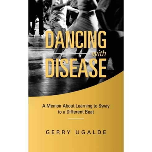 (영문도서) Dancing with Disease: A Memoir About Learning to Sway to a Different Beat Paperback, Balboa Press, English, 9781982243968