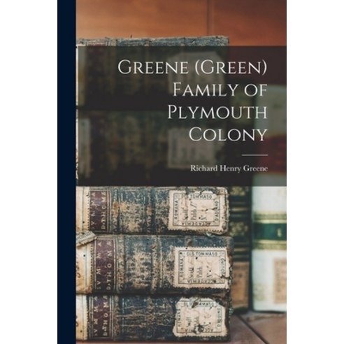 (영문도서) Greene (Green) Family of Plymouth Colony Paperback, Legare Street Press, English, 9781016044554