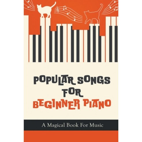 (영문도서) Popular Songs For Beginner Piano: A Magical Book For Music: Bridal Gowns Paperback, Independently Published, English, 9798548889591