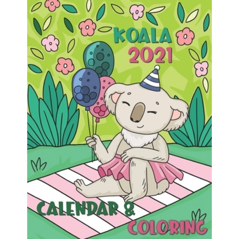 Koala Coloring Calendar 2021: 12 Month page start January 2021-December 2021 Coloring page side per... Paperback, Independently Published, English, 9798554193163