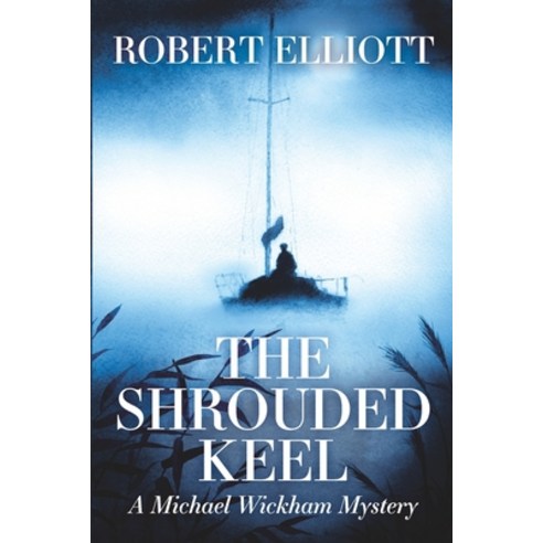 (영문도서) The Shrouded Keel: A Michael Wickham Mystery Paperback, Stillwater River Publications, English, 9781955123495