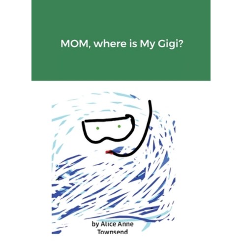 MOM where is My Gigi? Hardcover, Lulu.com, English, 9781667142418
