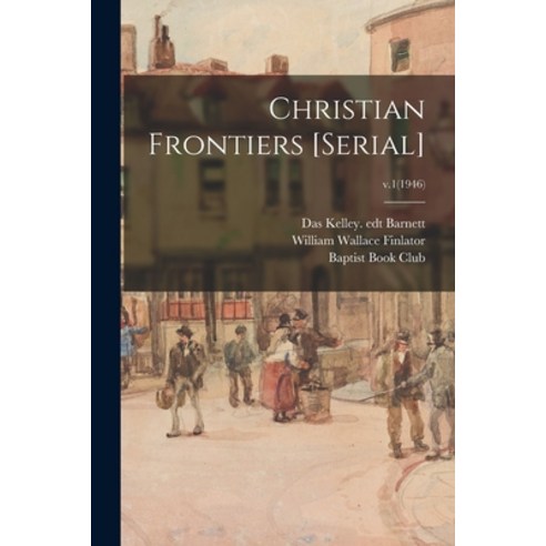 (영문도서) Christian Frontiers [serial]; v.1(1946) Paperback, Hassell Street Press, English, 9781014730190