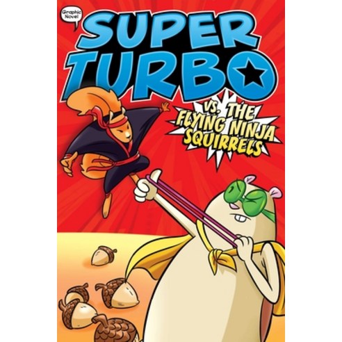 Super Turbo vs. the Flying Ninja Squirrels Volume 2 Hardcover, Little Simon, English, 9781534474505