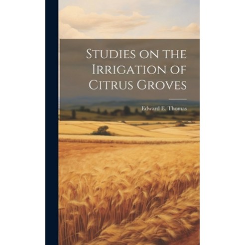 (영문도서) Studies on the Irrigation of Citrus Groves Hardcover, Legare Street Press, English, 9781019748985