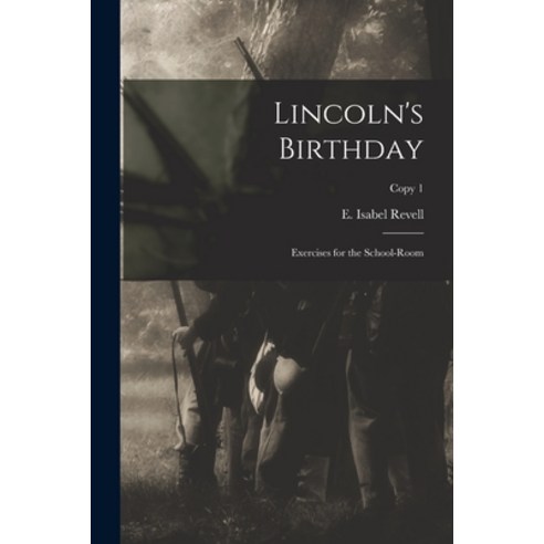 (영문도서) Lincoln''s Birthday: Exercises for the School-room; copy 1 Paperback, Legare Street Press, English, 9781014345356