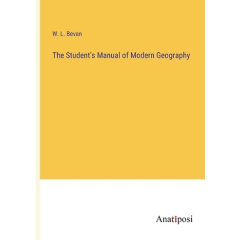 (영문도서) The Student''s Manual of Modern Geography Paperback, Anatiposi Verlag, English, 9783382110406
