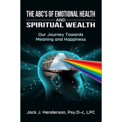The ABC''s of Emotional Health and Spiritual Wealth: Our Journey Towards Meaning and Happiness Paperback, Independently Published, English, 9798553403539