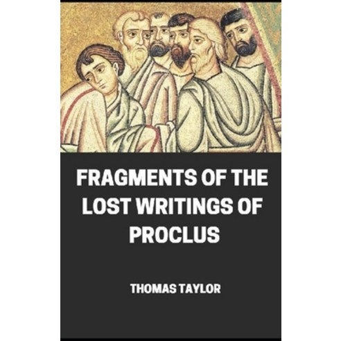 Fragments of the Lost Writings of Proclus illustrated Paperback, Independently Published, English, 9798697739112