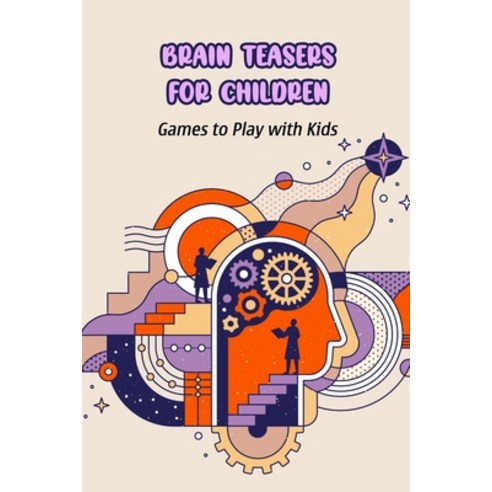 (영문도서) Brain Teasers for Children: Games to Play with Kids Paperback, Independently Published, English, 9798418539328