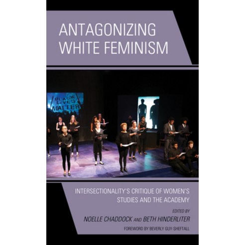 (영문도서) Antagonizing White Feminism: Intersectionality''s Critique of Women''s Studies and the Academy Paperback, Lexington Books, English, 9781498588362