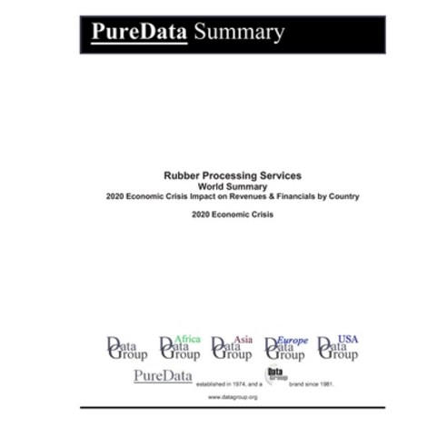 Rubber Processing Services World Summary: 2020 Economic Crisis Impact on Revenues & Financials by Co... Paperback, Independently Published