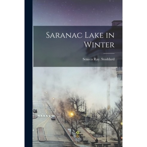 (영문도서) Saranac Lake in Winter Paperback, Legare Street Press, English, 9781018283791