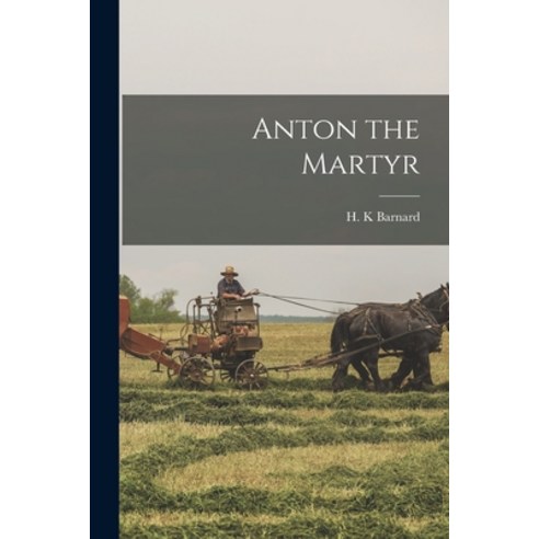 (영문도서) Anton the Martyr Paperback, Hassell Street Press, English, 9781015275799