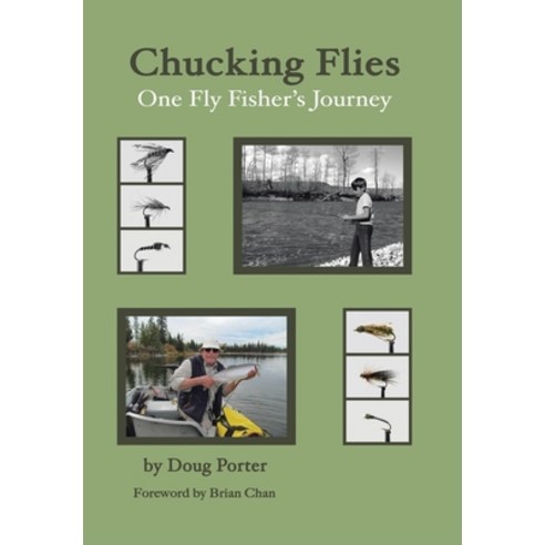 (영문도서) Chucking Flies: One Fly Fisher''s Journey Hardcover, Tellwell Talent, English, 9780228880028