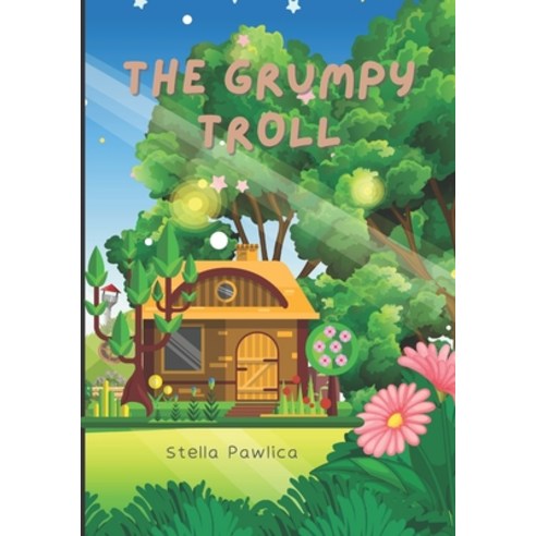 (영문도서) The Grumpy Troll: Kids Book about emotions and feelings Paperback, Independently Published, English, 9798385517367