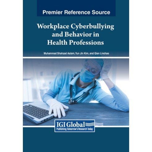 (영문도서) Workplace Cyberbullying and Behavior in Health Professions Paperback, IGI Global, English, 9798369348369