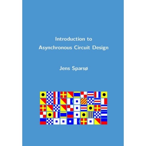 Introduction to Asynchronous Circuit Design Paperback, Independently Published