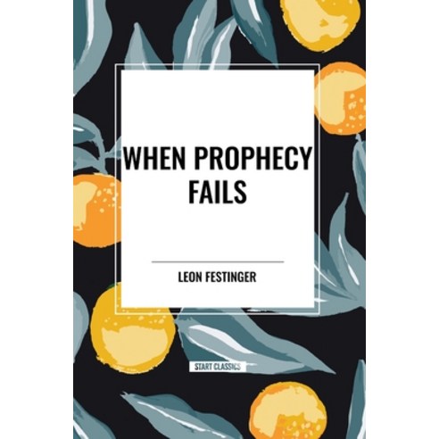(영문도서) When Prophecy Fails Paperback, Start Classics, English, 9798880924769