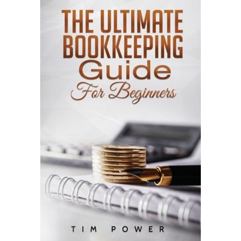 The Ultimate Bookkeeping Guide for Beginners Paperback, 17 Books Publishing, English, 9781801490078