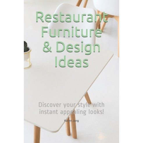 (영문도서) Restaurant Furniture & Design Ideas: Discover your style with instant appealing looks! Paperback, Independently Published, English, 9798531677945