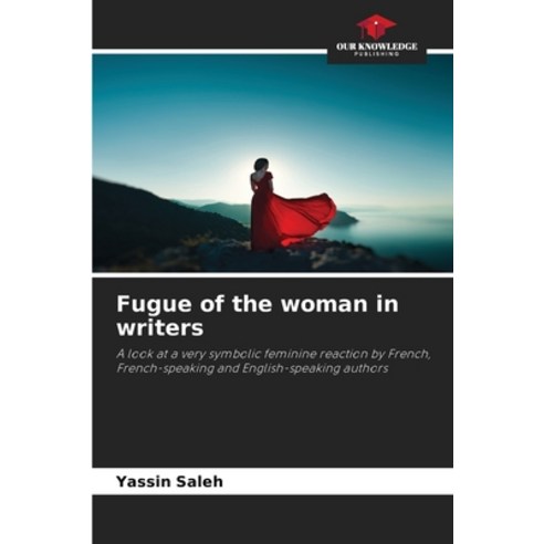 (영문도서) Fugue of the woman in writers Paperback, Our Knowledge Publishing, English, 9786205901083