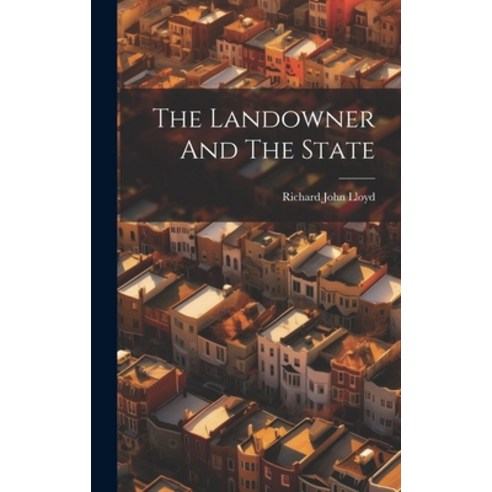 (영문도서) The Landowner And The State Hardcover, Legare Street Press, English, 9781020442353