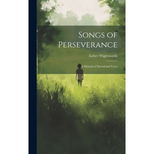 (영문도서) Songs of Perseverance: A Manual of Devotional Verse Hardcover, Legare Street Press, English, 9781019678589