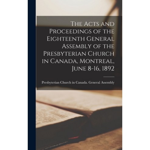 (영문도서) The Acts and Proceedings of the Eighteenth General Assembly of the Presbyterian Church in Can... Hardcover, Legare Street Press, English, 9781013383885