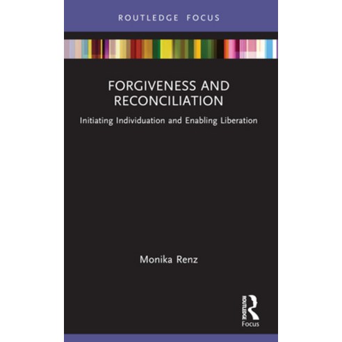 (영문도서) Forgiveness and Reconciliation: Initiating Individuation and Enabling Liberation Paperback, Routledge, English, 9781032316987