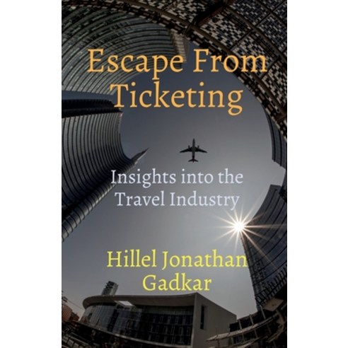 (영문도서) Escape From Ticketing: Insights into the Travel Industry Paperback, Notion Press, English, 9781685236601