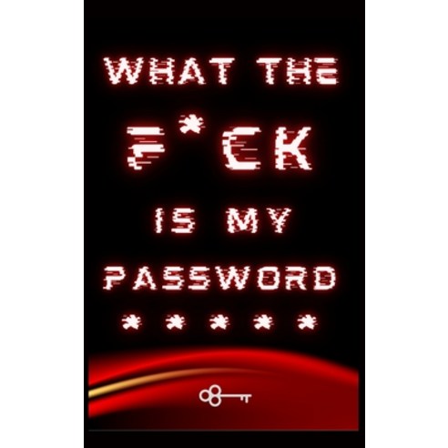 (영문도서) What The F*ck Is My Password: Journal Internet Password Log Book with Alphabetical tabs. Pas... Hardcover, Brian Richards, English, 9781006879999