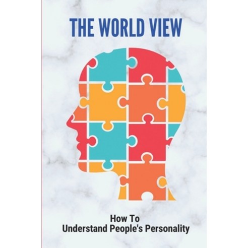 (영문도서) The World View: How To Understand People''s Personality: Themes About Life In Literature Paperback, Independently Published, English, 9798517976079