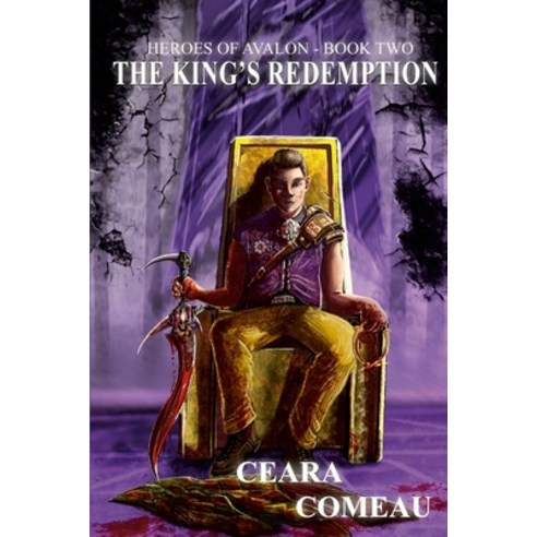 (영문도서) Heroes of Avalon - Book Two: The King''s Redemption Paperback, Ceara\Comeau, English, 9781733566445