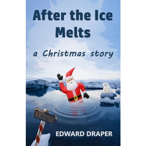 (영문도서) After the Ice Melts: A Christmas Story Paperback, Independently Published, English, 9798491154685