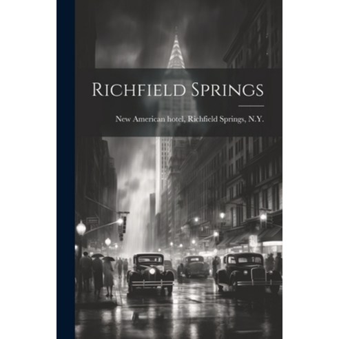 (영문도서) Richfield Springs Paperback, Legare Street Press, English, 9781021939647