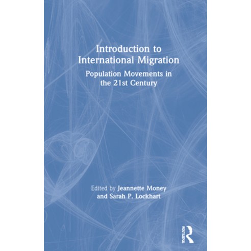 (영문도서) Introduction to International Migration: Population Movements in the 21st Century Hardcover, Routledge, English, 9780367765828