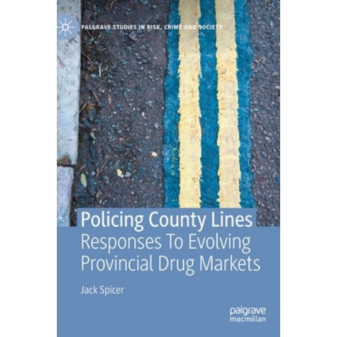 Policing County Lines: Responses to Evolving Provincial Drug Markets Hardcover, Palgrave MacMillan, English, 9783030541927