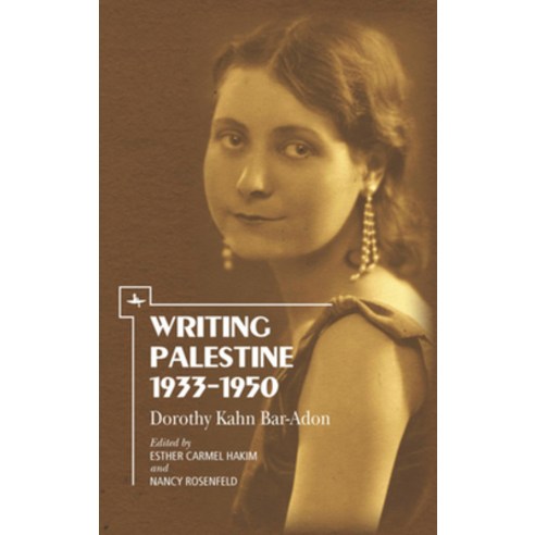 (영문도서) Writing Palestine 1933-1950: Dorothy Kahn Bar-Adon Hardcover, Academic Studies Press, English, 9781618114952