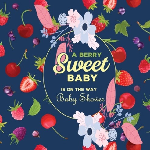 (영문도서) A Berry Sweet Baby is On The Way baby shower guest book: Beautiful baby shower Beautiful baby... Paperback, Rafferty, English, 9787048782907