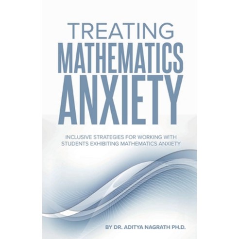 (영문도서) Treating Mathematics Anxiety: Inclusive Strategies for Working With Students Exhibiting Mathe... Paperback, Elephant Head, English, 9798218348182