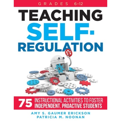 (영문도서) Teaching Self-Regulation: Seventy-Five Instructional Activities to Foster Independent Proact... Paperback, Solution Tree, English, 9781951075774