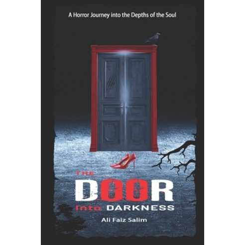 (영문도서) The Door into Darkness: A Horror Journey into the Depths of the Soul Paperback, Independently Published, English, 9798303958630