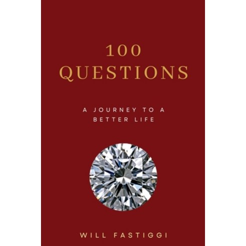 (영문도서) 100 Questions: A Journey to a Better Life Paperback, Independently Published, English, 9798398636789