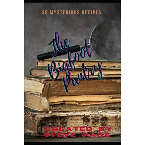 (영문도서) The Bigfoot Pantry: 30 amazing recipe''s Paperback, Independently Published, English, 9798862435474