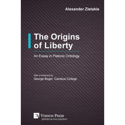 The Origins of Liberty: An Essay in Platonic Ontology Paperback, Vernon Press