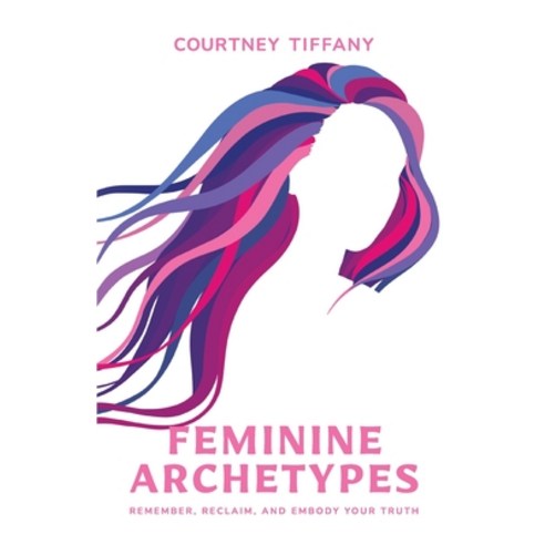 (영문도서) Feminine Archetypes Paperback, Aligned Life Publishing, English, 9781734920949