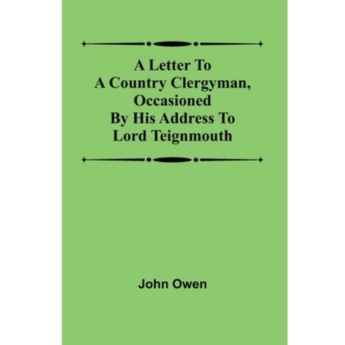 (영문도서) A letter to a country clergyman occasioned by his address to Lord Teignmouth Paperback, Alpha Edition, English, 9789356782808