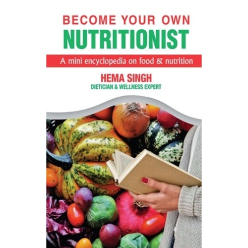 (영문도서) Become Your Own Nutritionist: A mini encyclopedia on food and nutrition Paperback, Notion Press, English, 9798885215886